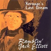 Ramblin' Jack Elliott - Kerouac's Last Dream